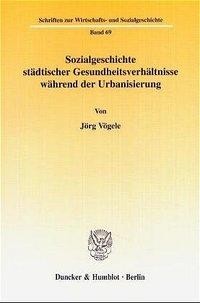 Sozialgeschichte städtischer Gesundheitsverhältnisse während der Urbanisierung.