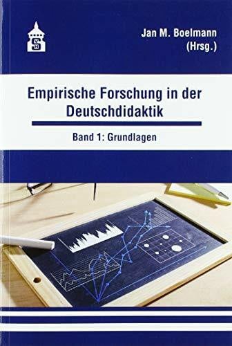 Empirische Forschung in der Deutschdidaktik: Band 1: Grundlagen