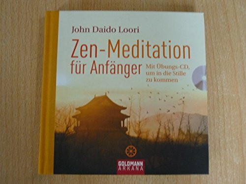 Zen-Meditation für Anfänger: Mit Übungs-CD, um in die Stille zu kommen