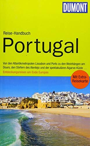 DuMont Reise-Handbuch Reiseführer Portugal: mit Extra-Reisekarte: Von den Atlantikmetropolen Lissabon und Porto zu den Weinhängen am Douro, den ... am Ende Europas. Mit Extra-Reisekarte