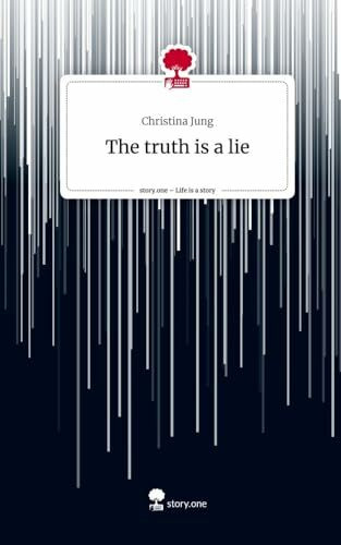 The truth is a lie. Life is a Story - story.one