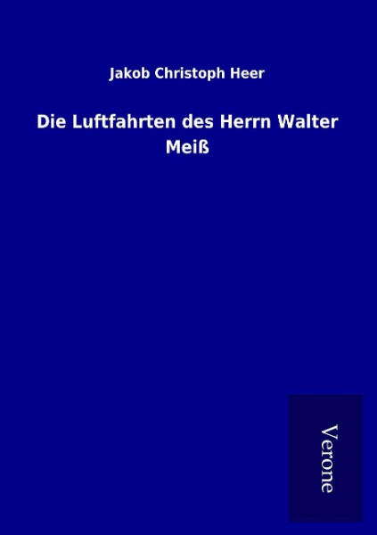 Die Luftfahrten des Herrn Walter Meiß