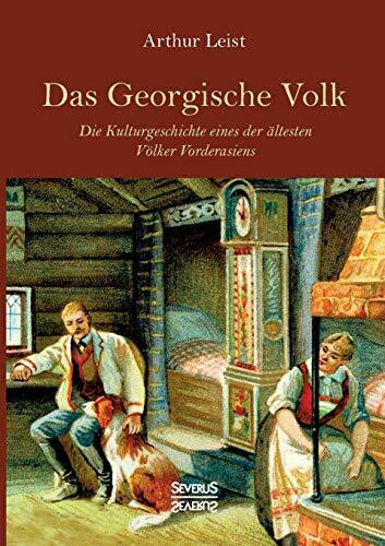 Das Georgische Volk: Die Kulturgeschichte eines der ältesten Völker Vorderasiens