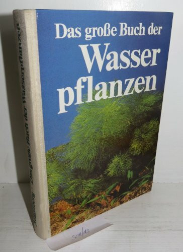 Das große Buch der Wasserpflanzen