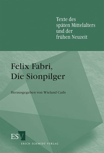 Felix Fabri, Die Sionpilger (Texte des späten Mittelalters und der frühen Neuzeit)