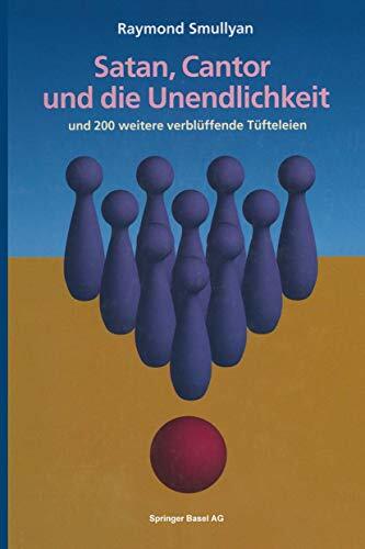 Satan, Cantor und die Unendlichkeit: Sowie 200 weitere unterhaltende und verblüffende Tüfteleien Satan, Cantor und die Unendlichkeit: Sowie 200 weitere unterhaltende und verblüffende Tüfteleien