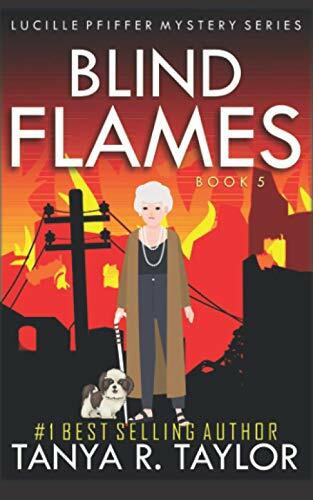 BLIND FLAMES (Lucille Pfiffer Mystery Series, Band 5)