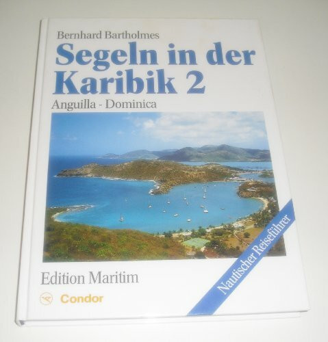 Segeln in der Karibik 2: Anguilla bis Dominica