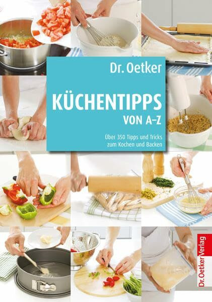 Küchentipps von A-Z: Über 450 Tipps und Tricks zum Kochen und Backen