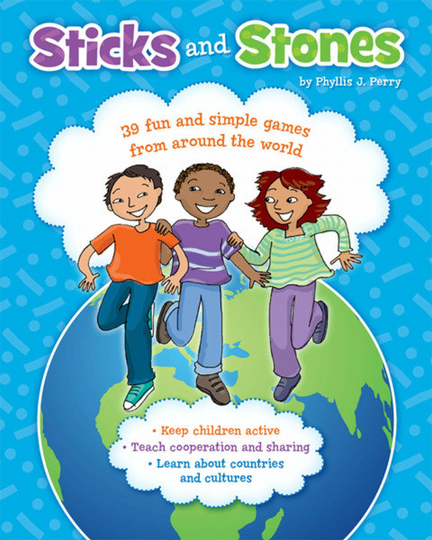 Sticks and Stones: 39 Fun and Simple Games from Around the World