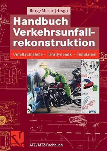 Handbuch Verkehrsunfallrekonstruktion: Unfallaufnahme, Fahrdynamik, Simulation (ATZ/MTZ-Fachbuch)