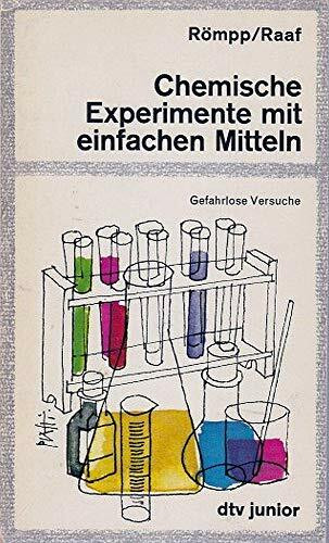 Chemische Experimente mit einfachen Mitteln. Gefahrlose Versuche aus der anorganischen Chemie.