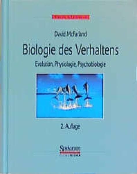 Biologie des Verhaltens: Evolution, Physiologie, Psychobiologie Biologie des Verhaltens: Evolution, Physiologie, Psychobiologie