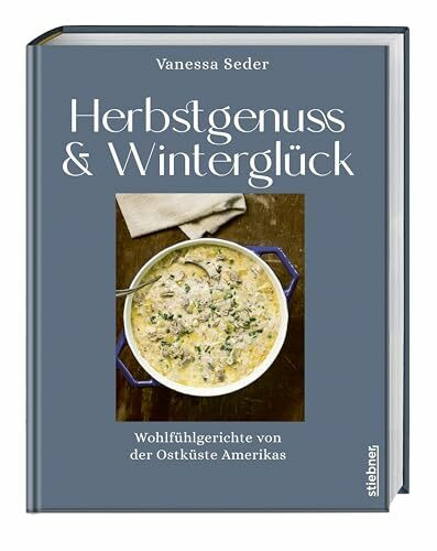 Herbstgenuss & Winterglück: Wohlfühlgerichte von der Ostküste Amerikas. Soulfood, Herbstrezepte und Winterküche: von klassischem Mac and Cheese bis hin zu international inspirierten Fusionküche.