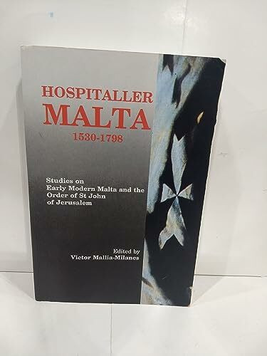 Hospitaller Malta, 1530-1798: Studies on Early Modern Malta and the Order of St.John of Jerusalem
