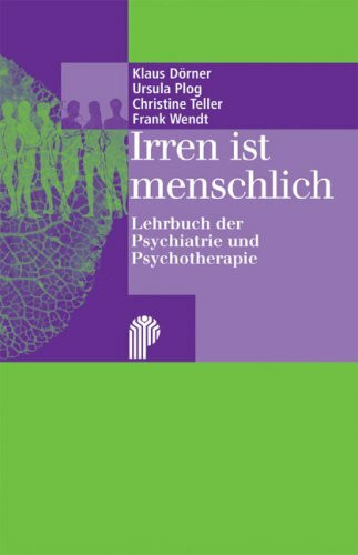 Irren ist menschlich: Lehrbuch der Psychiatrie und Psychotherapie