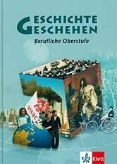 Geschichte und Geschehen. 11.-13. Schuljahr. Für die Berufliche Oberstufe