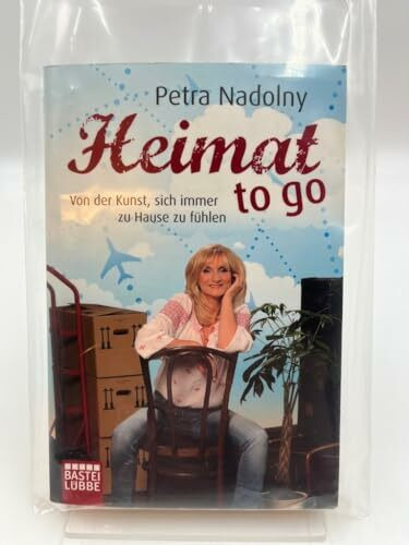 Heimat to go: Von der Kunst, sich immer zu Hause zu fühlen
