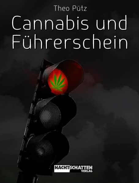Cannabis und Führerschein: Mit e. Vorw. v. Mathias Bröckers.