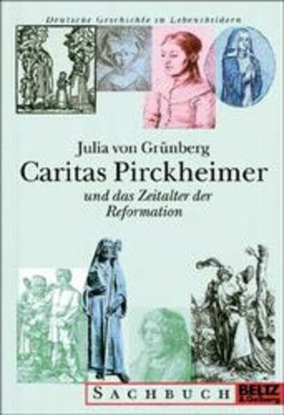 Caritas Pirckheimer: Deutsche Geschichte in Lebensbildern (Gulliver Sachbuch)