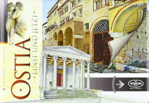 Das antike Ostia . . . einst und jetzt