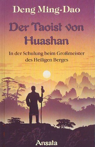 Der Taoist von Huashan. In der Schulung beim Grossmeister des Heiligen Berges
