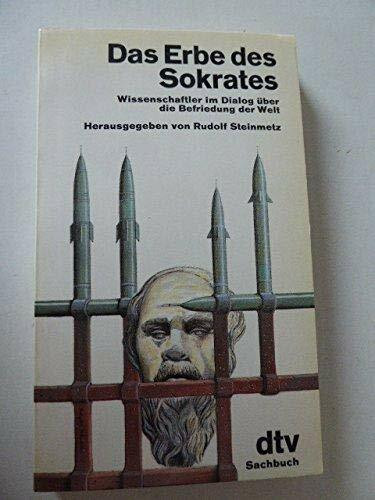 Das Erbe des Sokrates: Wissenschaftler im Dialog über – die Befriedung der Welt (dtv Literatur)