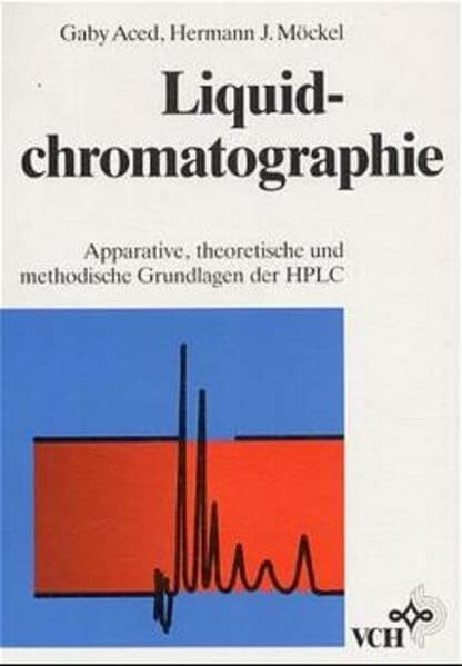 Liquidchromatographie: Apparative, theoretische und methodische Grundlagen der HPLC