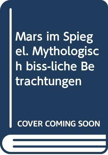 Mars im Spiegel: Mythologisch biß-liche Betrachtungen