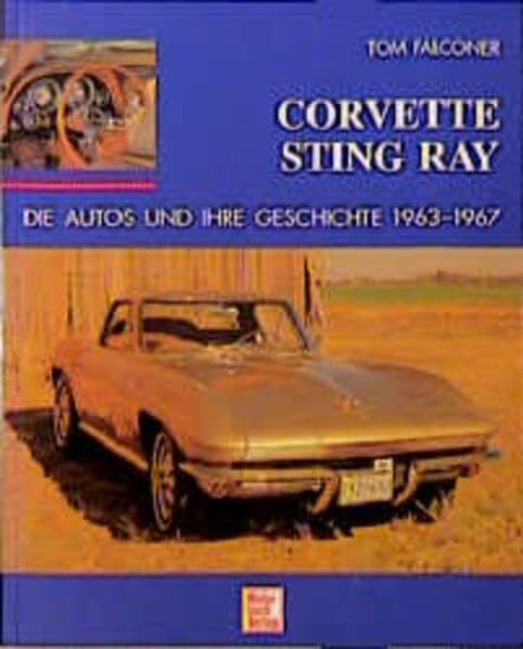 Corvette Sting Ray: Die Autos und ihre Geschichte 1963-1967