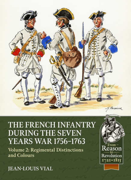 French Infantry During the Seven Years' War 1756-1763: Regimental Distinctions and Colours (2) (From Reason to Revolution, Band 2)