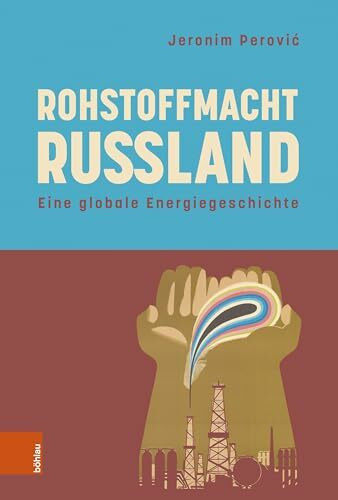 Rohstoffmacht Russland: Eine globale Energiegeschichte