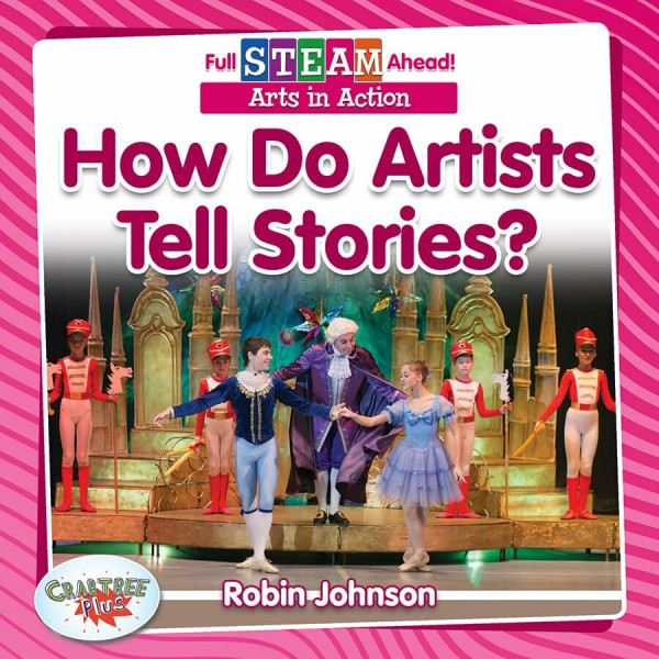 How Do Artists Tell Stories? (Full Steam Ahead!: Arts in Action)