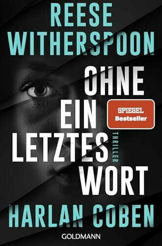 Ohne ein letztes Wort: Ein meisterhafter Thriller vom internationalen Nr. 1-Bestsellerautor Harlan Coben und Oscarpreisträgerin Reese Witherspoon.