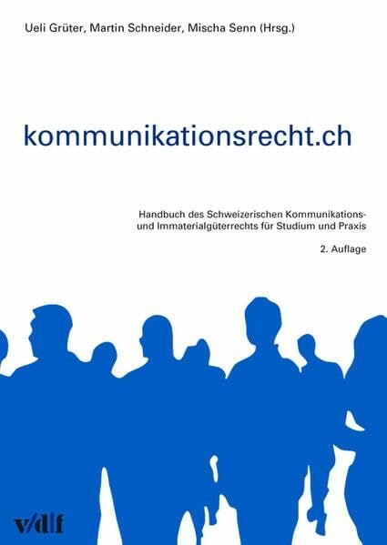 kommunikationsrecht.ch: Handbuch des Schweizerischen Kommunikations- und Immaterialgüterrechts für Studium und Praxis (vdf Lehrbuch) kommunikationsrecht.ch: Handbuch des Schweizerischen Kommunikations- und Immaterialgüterrechts für Studium und Praxis (vdf Lehrbuch)