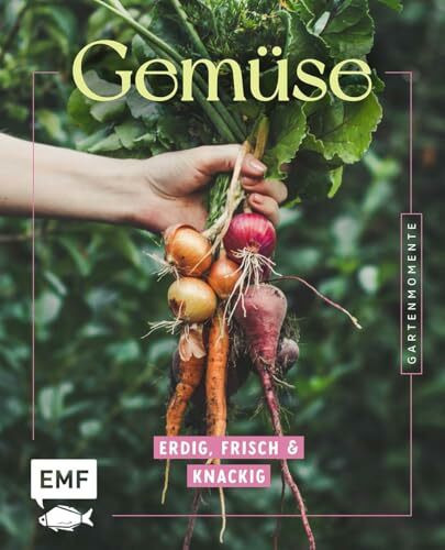 Gartenmomente: Gemüse: Erdig, frisch und knackig | Gartenwissen, Gartenpraxis und 30 Pflanzenporträts für deinen Gemüsegarten | Biologischer Anbau, Pflege, Ernte | Mit Tipps zur Vermehrung