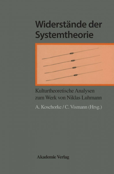 Widerstände der Systemtheorie: Kulturtheoretische Analyse der Werke von Luhmann