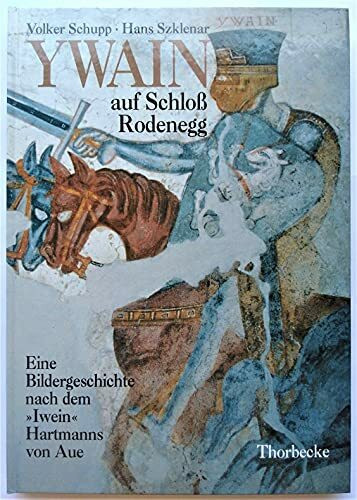 Ywain auf Schloss Rodenegg: Eine Bildgeschichte nach dem "Iwein" Hartmanns von Aue (Kulturgeschichtliche Miniaturen)