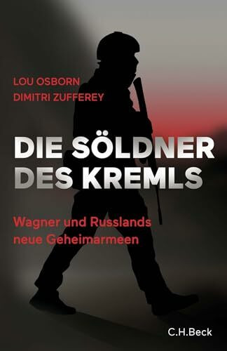 Die Söldner des Kremls: Wagner und Russlands neue Geheimarmeen