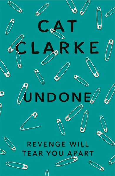 Undone: A searing YA story of love, betrayal and revenge, for fans of Holly Jackson, Laura Nowlin and Kathleen Glasgow