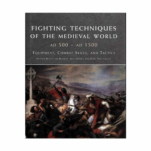 Fighting Techniques of the Medieval World 500 - 1500 AD