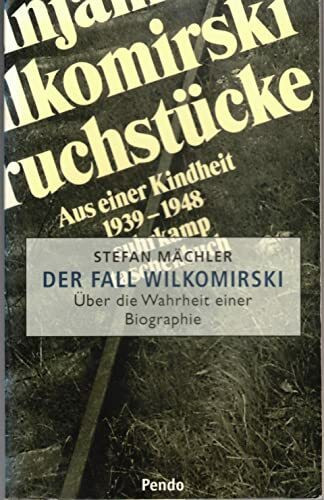 Der Fall Wilkomirski. Über die Wahrheit einer Biographie