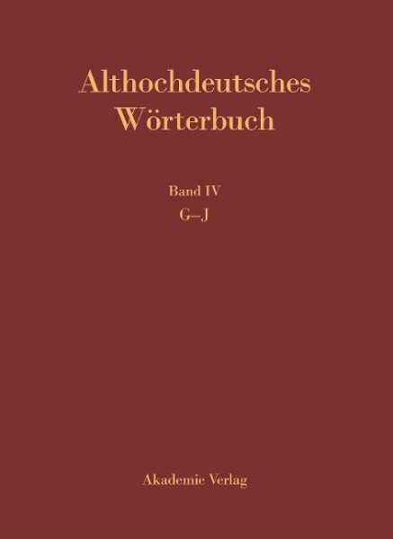 Althochdeutsches Wörterbuch. Band IV: G-J