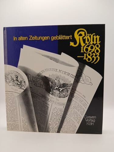 In alten Zeitungen geblättert. Köln 1698-1833.