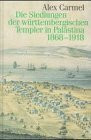 Die Siedlungen der württembergischen Templer in Palästina 1868-1918: Ihre lokalpolitischen und internationalen Probleme (Veröffentlichungen der ... in Baden-Württemberg / Reihe B: Forschungen)