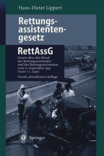 Rettungsassistentengesetz (RettAssG): Gesetz über den Beruf der Rettungsassistentin und des Rettungsassistenten (Rettungsassistentengesetz ― RettAssG) ... vom 21. September 1997 (BGBI I S. 2390)