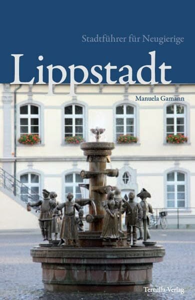 Lippstadt: Stadtführer für Neugierige Lippstadt: Stadtführer für Neugierige