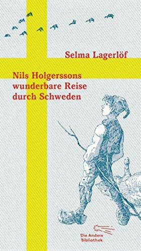 Nils Holgerssons wunderbare Reise durch Schweden (Die Andere Bibliothek, Band 359)