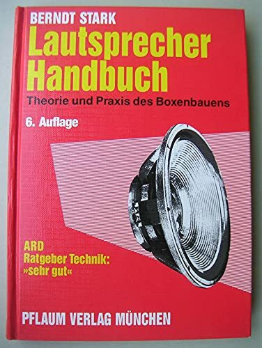 Lautsprecher Handbuch: Theorie und Praxis des Boxenbauens