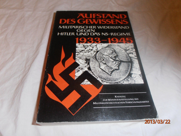 Aufstand des Gewissens. Der militärische Widerstand gegen Hitler und das NS-Regime 1933-1945. Katalog zur Wanderausstellung.